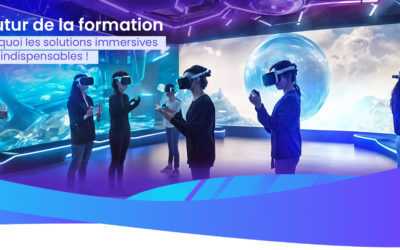 Le futur de la formation : pourquoi les solutions immersives sont indispensables !